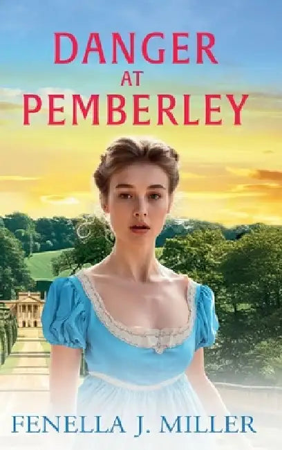 Danger at Pemberley by Fenella J. Miller
