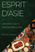 Esprit d'Asie: L'Art de la Cuisine Asiatique Découvert by Pierre LeRoux