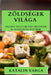 Zöldségek Világa: Ízletes Vegetáriánus Receptek és Egészséges Életmód by Katalin Varga