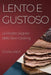Lento e Gustoso: Le Ricette Segrete dello Slow Cooking by Giulia Lepri