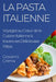 La Pasta Italienne: Voyagez au Coeur de la Cuisine Italienne à travers ses Délicieuses Pâtes by Giovanni Crema