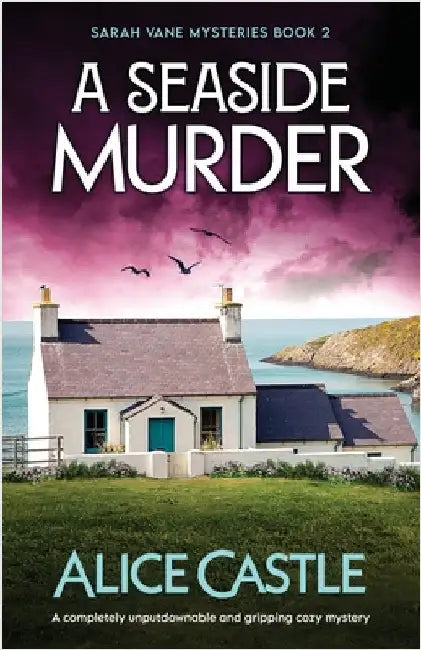 A Seaside Murder: A completely unputdownable and gripping cozy mystery by Castle, Alice