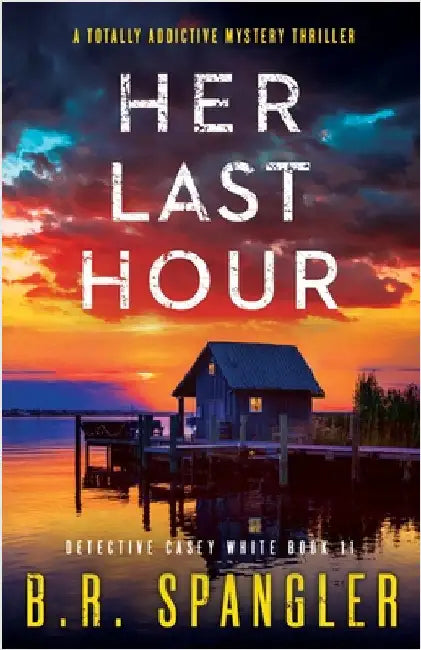 Her Last Hour: A totally addictive mystery thriller by Spangler, B. R.