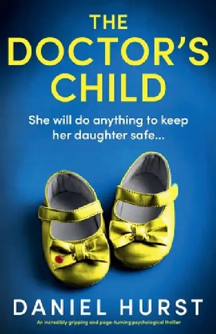 The Doctor's Child: An incredibly gripping and page-turning psychological thriller by Daniel Hurst