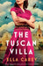 The Tuscan Villa: Utterly compelling World War 2 Italian historical fiction by Ella Carey