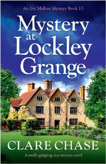 Mystery at Lockley Grange: A totally gripping cozy mystery novel by Chase, Clare