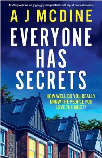 Everyone Has Secrets: An utterly addictive and gripping psychological thriller with edge-of-your-seat suspense by McDine, A. J.