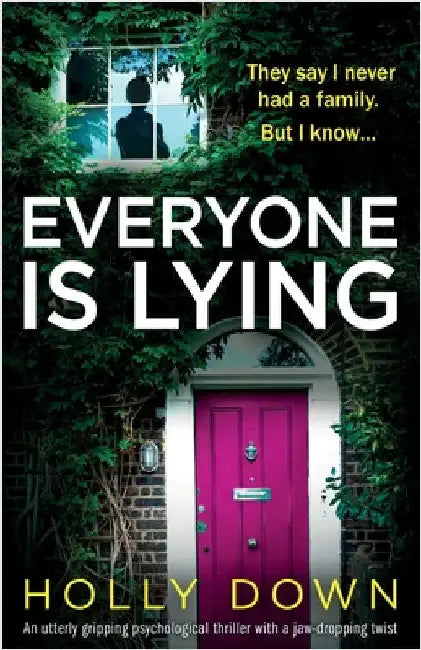 Everyone Is Lying: An utterly gripping psychological thriller with a jaw-dropping twist by Down, Holly