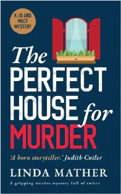THE PERFECT HOUSE FOR MURDER a gripping murder mystery full of twists by Mather, Linda