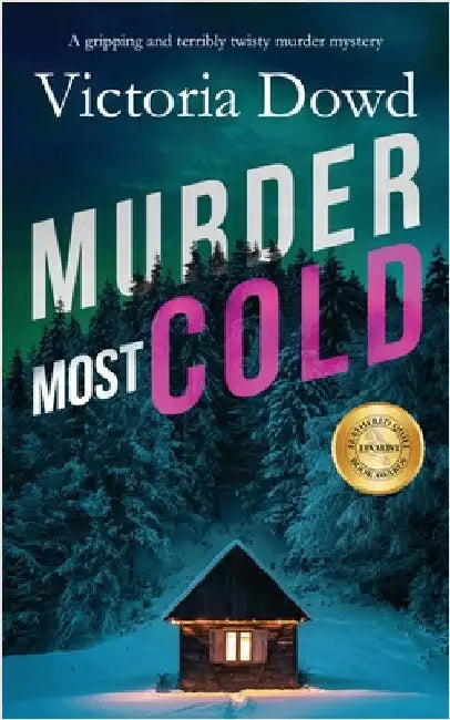 MURDER MOST COLD a gripping and terribly twisty murder mystery by Dowd, Victoria