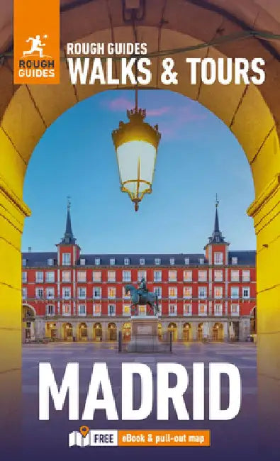 Rough Guides Walks and Tours Madrid: Top 15 Itineraries for Your Trip: Travel Guide with eBook by Rough Guides