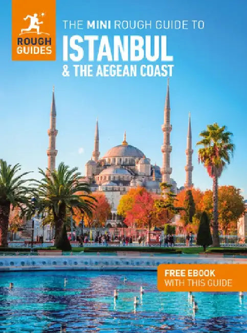 The Mini Rough Guide to Istanbul and the Aegean Coast: Travel Guide with eBook by Rough Guides