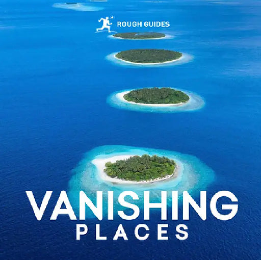 Rough Guides Vanishing Places by Rough Guides