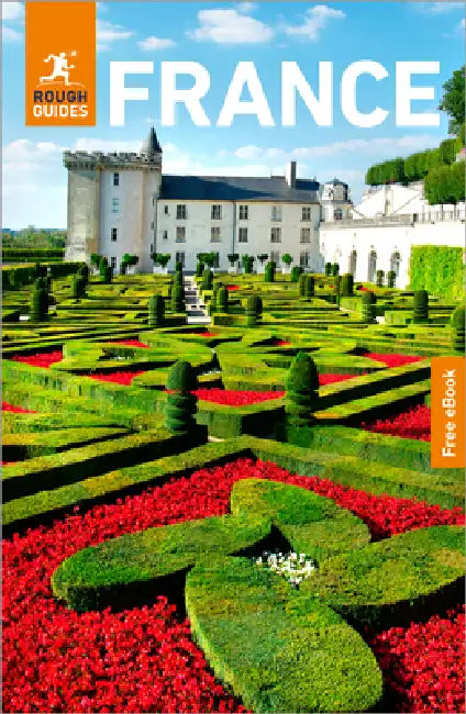 Rough Guides France: Travel Guide with eBook by Rough Guides, Anna Richards, Owen Morton