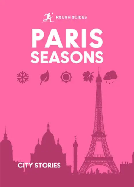 Rough Guides City Stories: Paris Seasons by Guides, Rough
