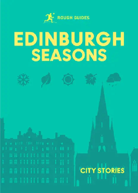 Rough Guides City Stories: Edinburgh Seasons by Rough Guides, Kate Drynan, Libby Davies