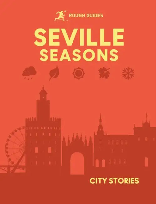Rough Guides City Stories: Seville Seasons by Rough Guides, Adam Turner, Joanna Reeves
