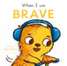 When I am Brave by Child's Play