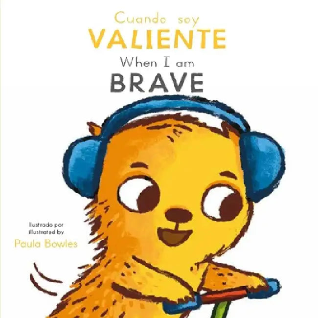 Cuando Soy Valiente/ When I Am Brave by Paula Bowles, Child's Play, Creoletrans
