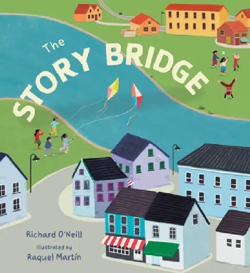 The Story Bridge by Richard O'Neill, Raquel Martin