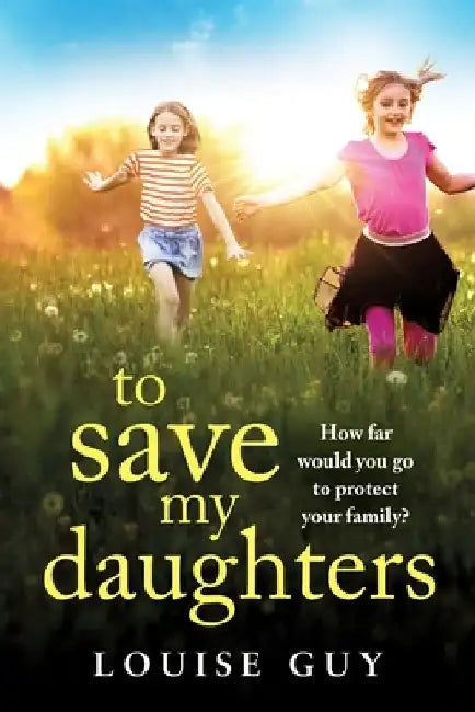 To Save My Daughters by Louise Guy