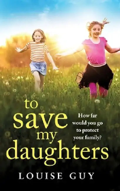 To Save My Daughters by Louise Guy