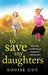 To Save My Daughters by Louise Guy