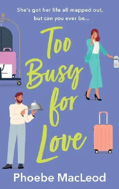 Too Busy For Love by Phoebe MacLeod