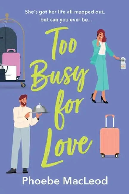 Too Busy For Love by Phoebe MacLeod