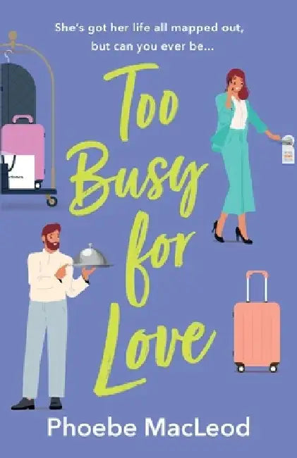 Too Busy For Love by Phoebe MacLeod