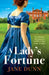 A Lady's Fortune by Jane Dunn