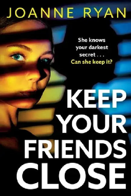 Keep Your Friends Close by Joanne Ryan