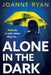 Alone in the Dark by Joanne Ryan