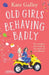 Old Girls Behaving Badly by Kate Galley
