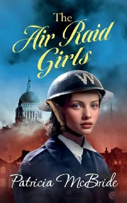 The Air Raid Girls by Patricia McBride