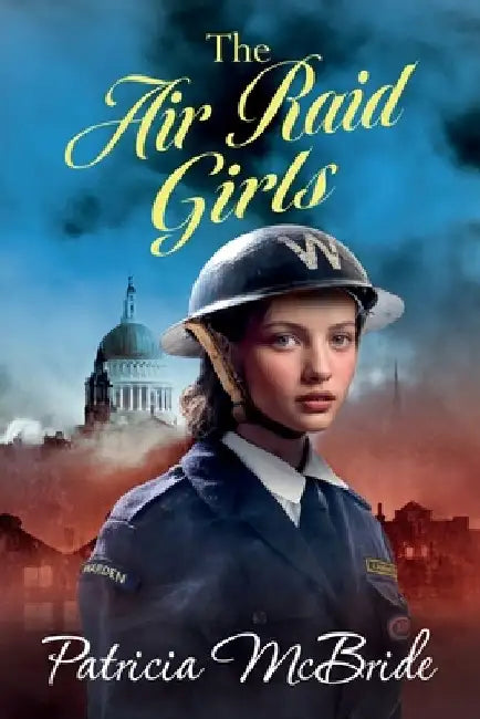 The Air Raid Girls by Patricia McBride