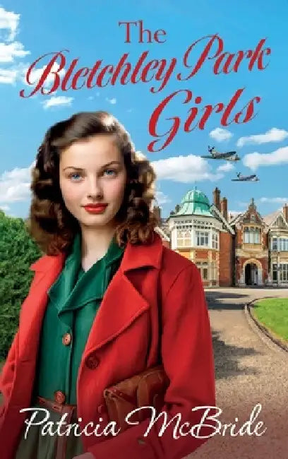 The Bletchley Park Girls by Patricia McBride