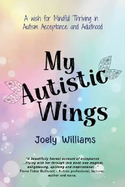 My Autistic Wings by Joely Williams, Joely Williams, White Magic Studios