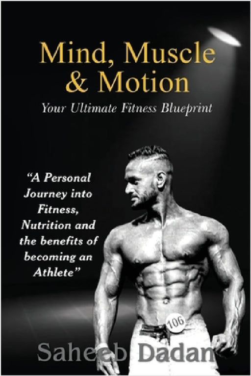 Mind, Muscle, & Motion by Saheeb Dadan