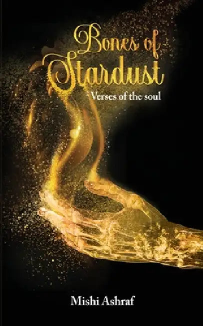 Bones of Stardust by Mishi Ashraf, White Magic Studios