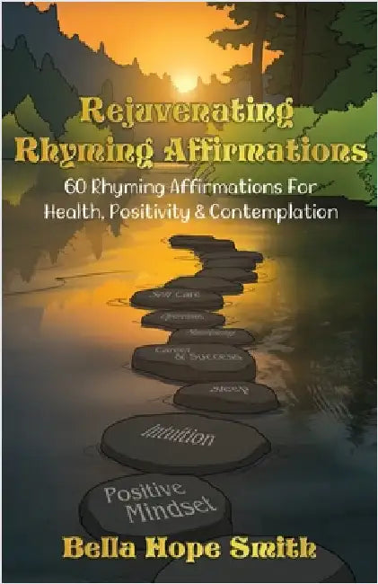 Rejuvenating Rhyming Affirmations by Smith, Bella Hope