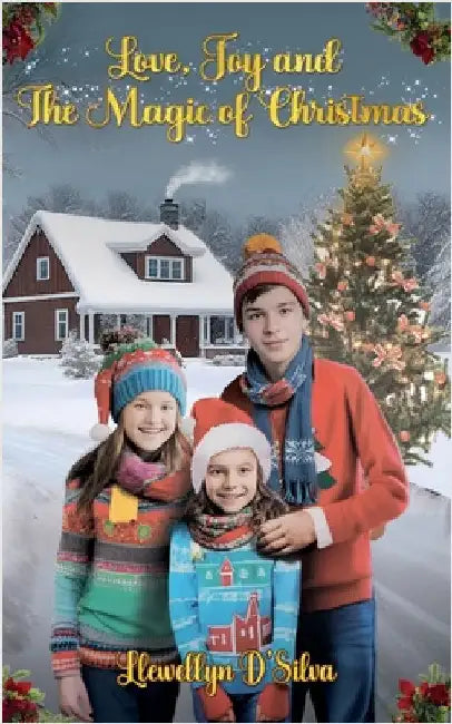 Love, Joy and the Magic of Christmas by D'Silva, Llewellyn