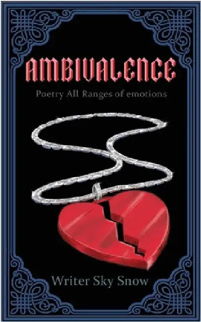 Ambivalence - Poetry All Ranges of Emotions by Snow, Writer Sky