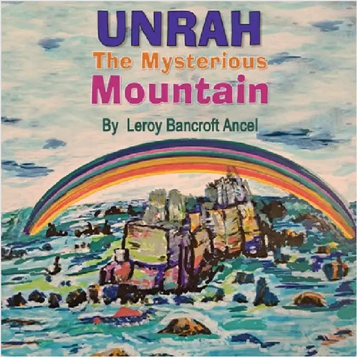 Unrah: The Mysterious Mountain by Ancel, Leroy Bancroft