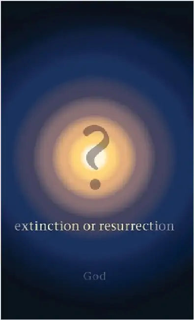 ? Extinction or Resurrection by God