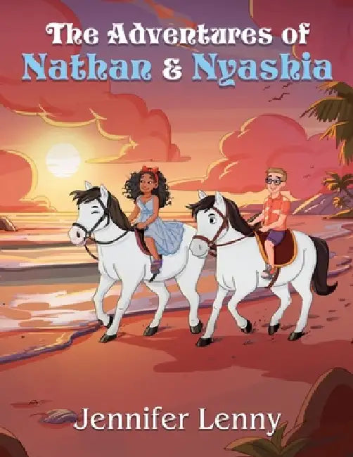 The Adventures of Nathan & Nyashia by Jennifer Lenny, White Magic Studios