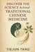 Discover the Science behind Traditional Chinese Medicine by Tiejun Tang, Tj Tang