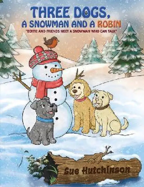 Three Dogs A Snowman and a Robin by Sue Hutchinson, White Magic Studios