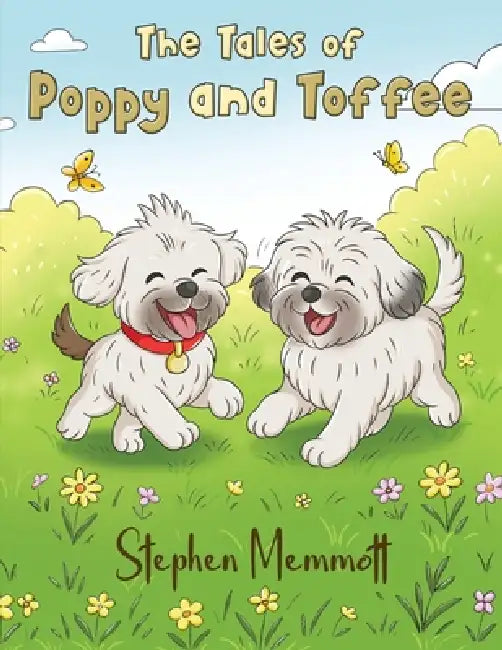 The Tales of Poppy and Toffee by Stephen Memmott, Maple Publishers