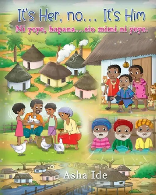 It's Her, No... It's Him (Ni yeye, hapana... Sio mimi ni yeye) by Asha Ide, Maple Publishers